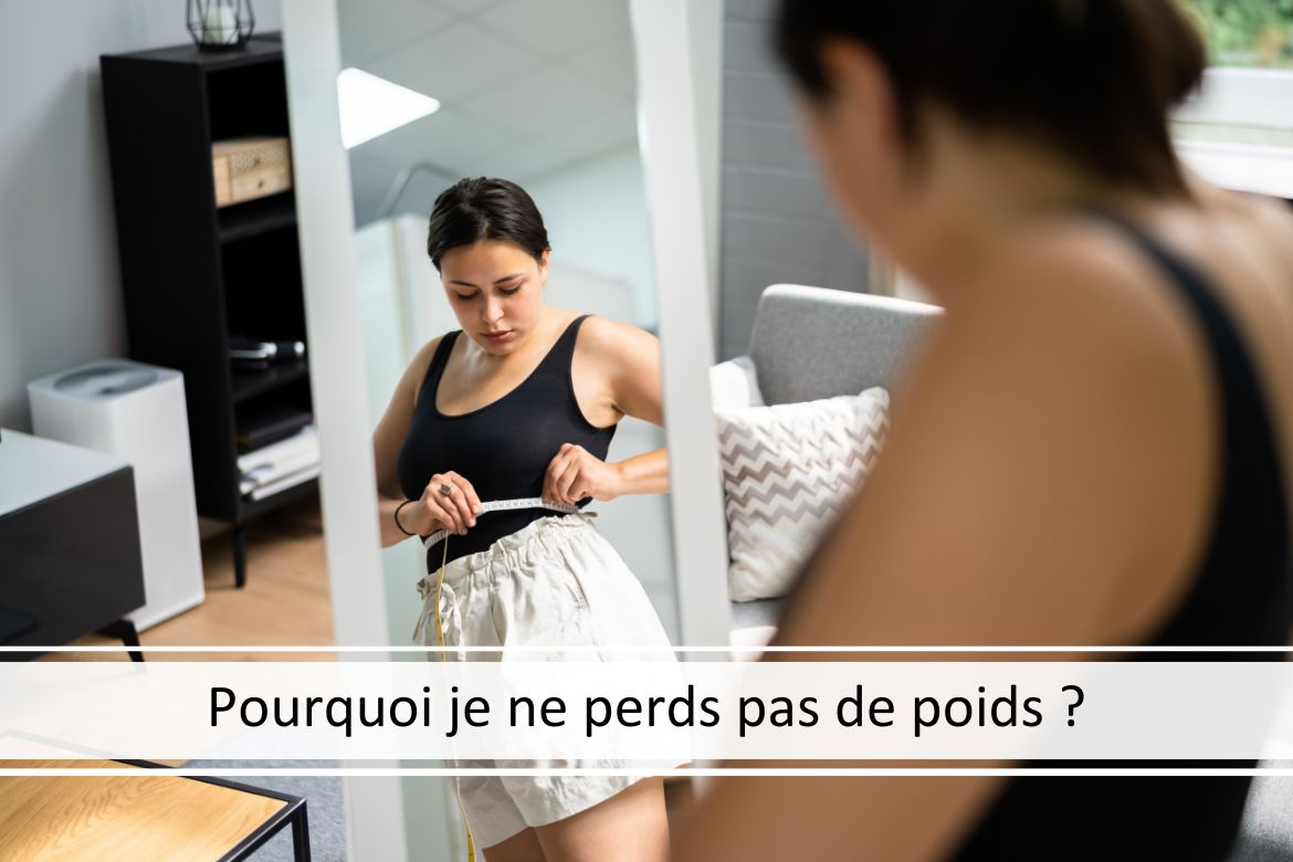 Pourquoi je ne maigris pas malgré mes efforts ?